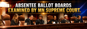 Absentee Ballot Boards Questioned in Minnesota Supreme Court