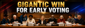 Gigantic Win for Early Voting Integrity